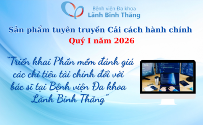 Sản phẩm tuyên truyền Cải cách hành chính quý I năm 2026: “Triển khai Phần mềm đánh giá các chỉ tiêu tài chính đối với bác sĩ tại Bệnh viện Đa khoa Lãnh Binh Thăng”.